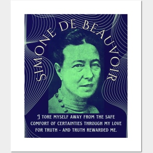 Simone de Beauvoir portrait and quote: I tore myself away from the safe comfort of certainties through my love for truth - and truth rewarded me. Posters and Art